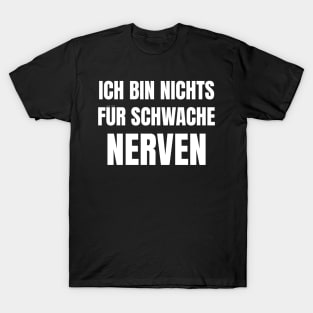 Nichts Für Schwache Nerven Lustige Spruch Geschenkidee T-Shirt